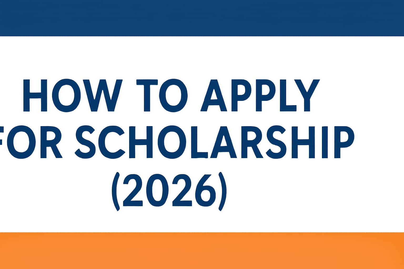 How to Apply for Scholarship (2026)